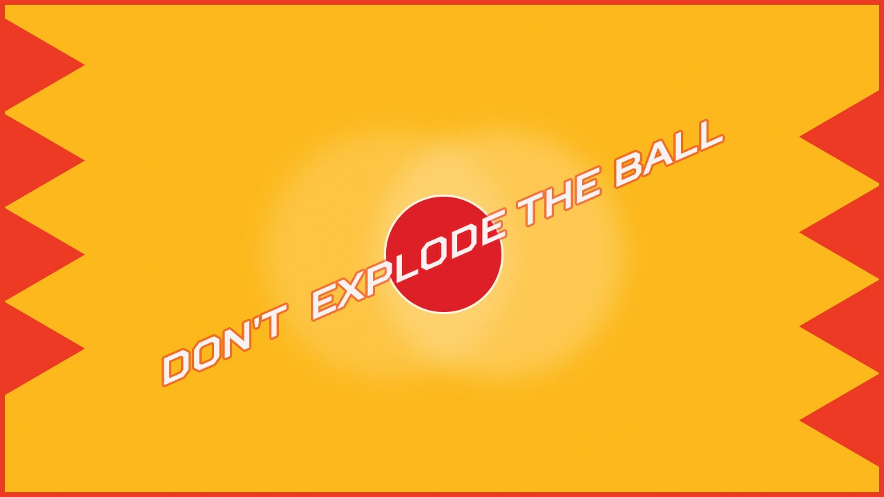 Dont Explode the Ball